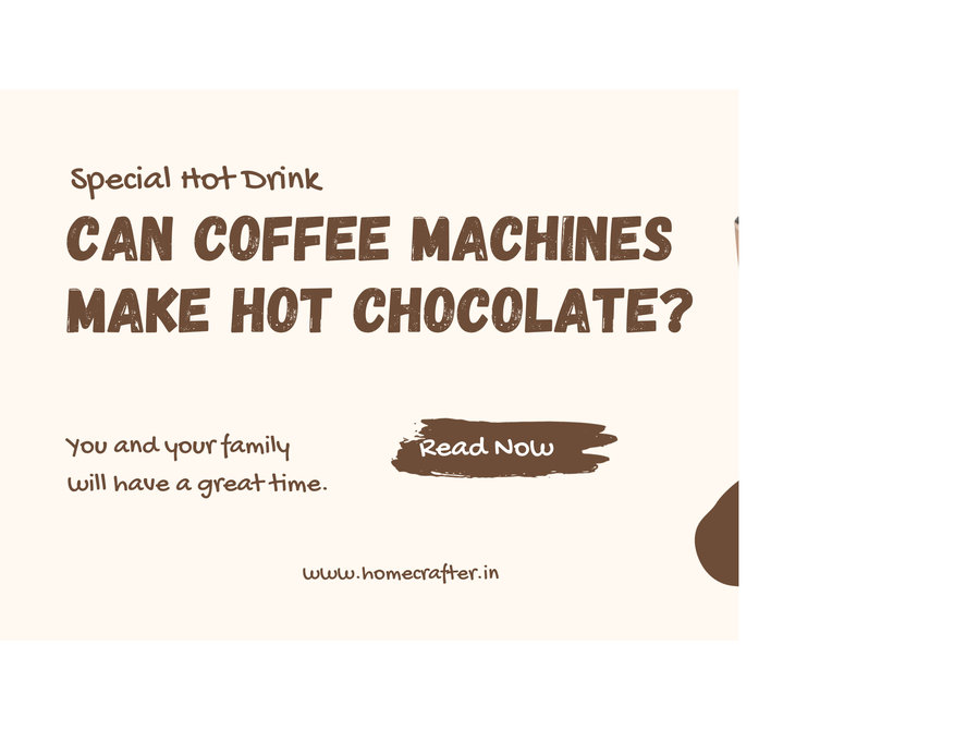 Can Coffee Machines Make Hot Chocolate? - Furniture/Appliance