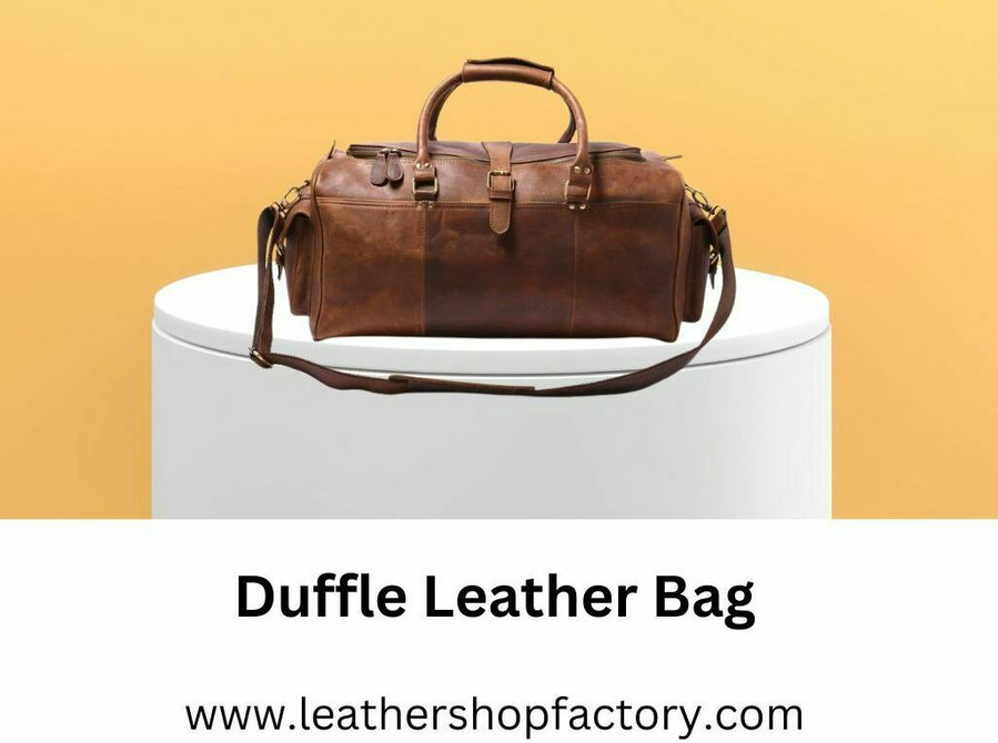 Luxe & Functional to Duffle Leather Bags for Every Occasion - Clothing/Accessories